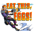 Eat This, Eggs! Mad Maggie